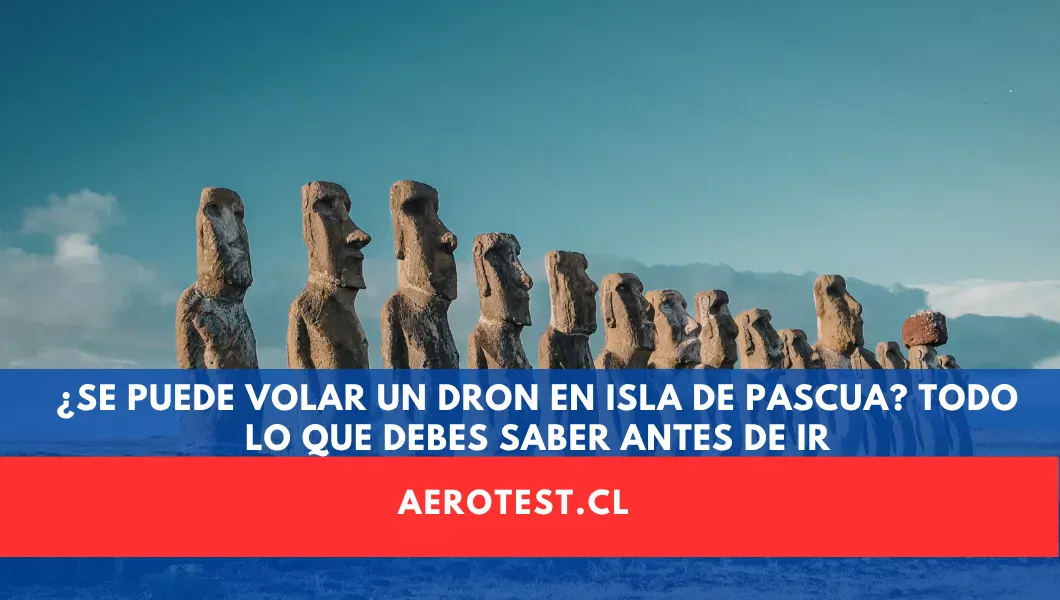 ¿Se Puede Volar un Dron en Isla de Pascua? Todo lo que Debes Saber Antes de Ir