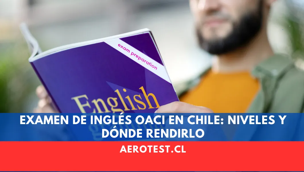 Examen de Inglés OACI en Chile: Niveles, Vigencia y Dónde Rendirlo (2026)