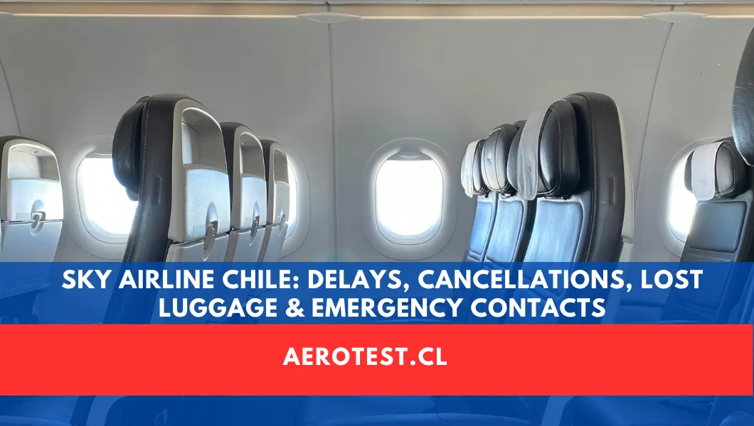 Sky Airline Chile: Delays, Cancellations, Lost Luggage & Emergency Contacts