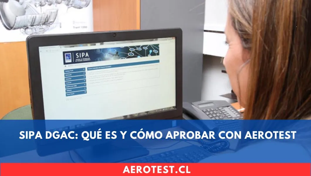 Todo lo que necesitas saber sobre el SIPA DGAC en Chile ✈️ (y cómo aprobar tus exámenes)