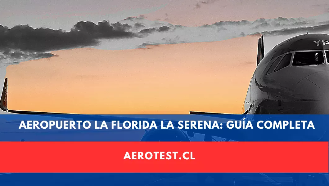 Aeropuerto La Florida La Serena: Todo lo que Necesitas Saber 2026