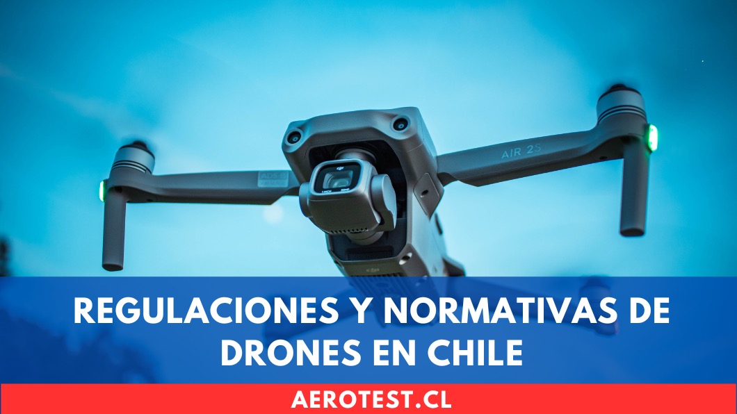 Regulaciones y Normativas de Drones en Chile: Todo lo que Debes Saber
