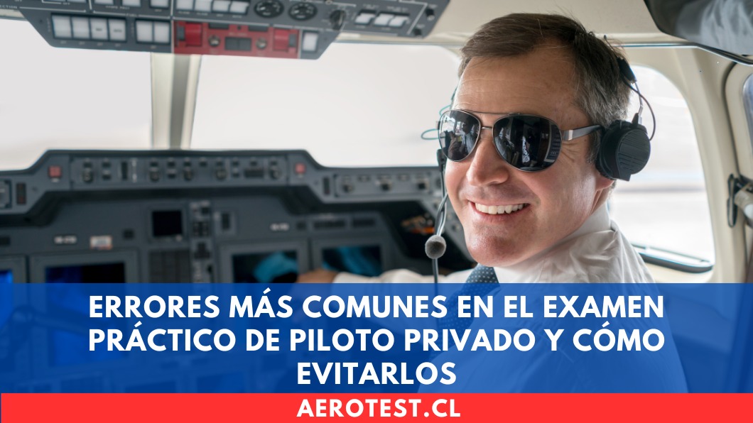 Errores más comunes en el examen práctico de Piloto Privado y cómo evitarlos