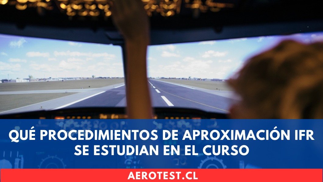 Qué procedimientos de aproximación IFR se estudian en el curso