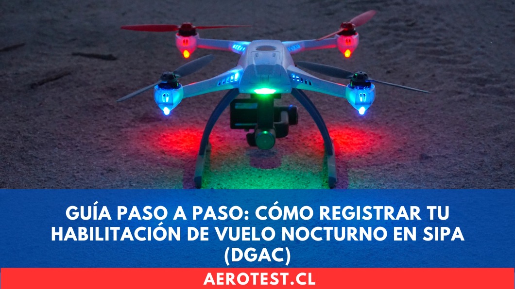Guía Paso a Paso: Cómo Registrar tu Habilitación de Vuelo Nocturno en Sipa (DGAC)