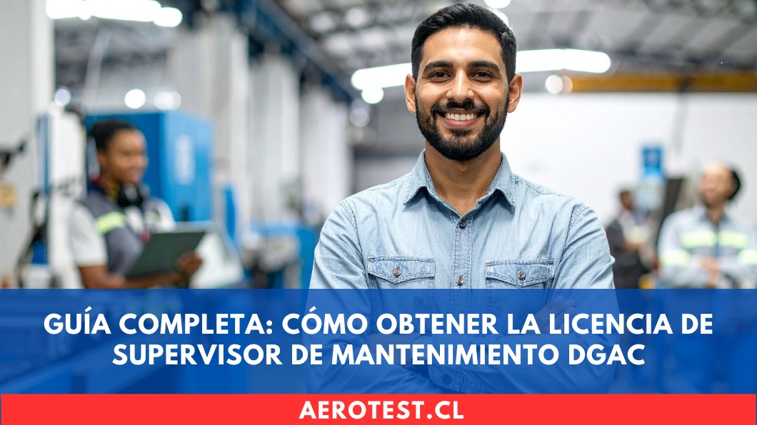 Guía Completa: Cómo Obtener la Licencia de Supervisor de Mantenimiento DGAC