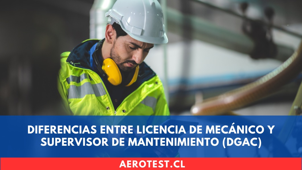 Diferencias entre Licencia de Mecánico y Supervisor de Mantenimiento (DGAC)