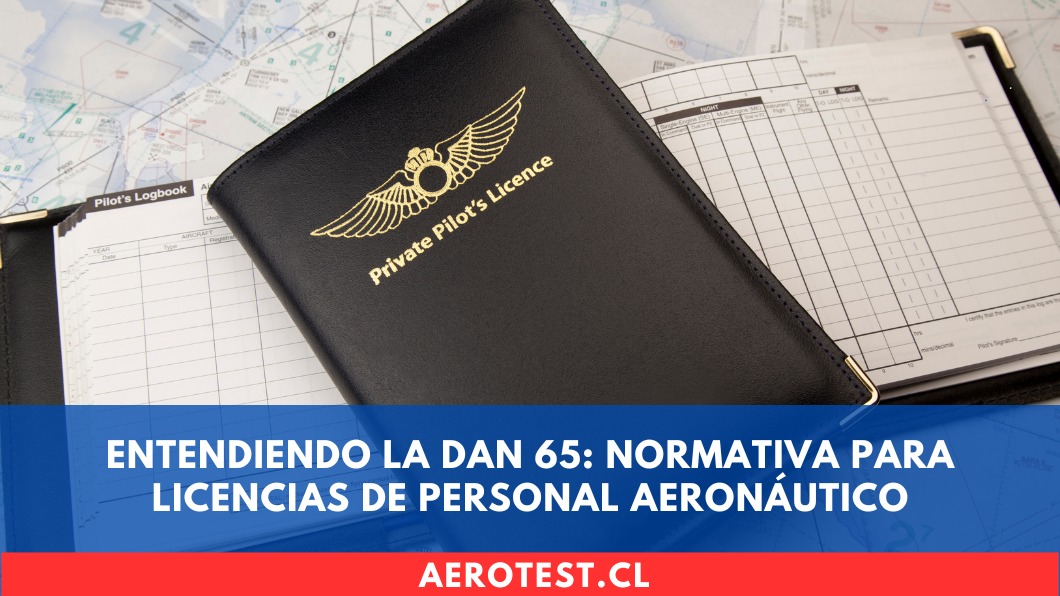 Entendiendo la DAN 65: Normativa para Licencias de Personal Aeronáutico