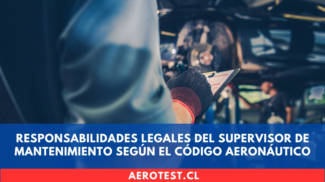 Responsabilidades Legales del Supervisor de Mantenimiento según el Código Aeronáutico