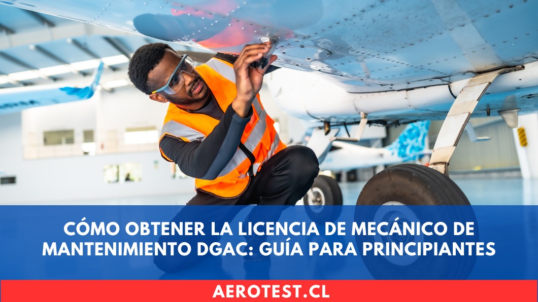 Cómo Obtener la Licencia de Mecánico de Mantenimiento DGAC: Guía para Principiantes