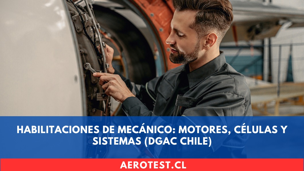 Habilitaciones de Mecánico: Motores, Células y Sistemas (DGAC Chile)