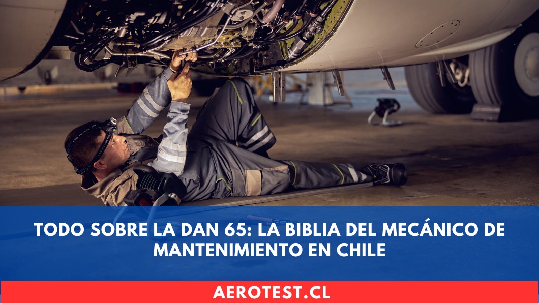 Todo sobre la DAN 65: La Biblia del Mecánico de Mantenimiento en Chile