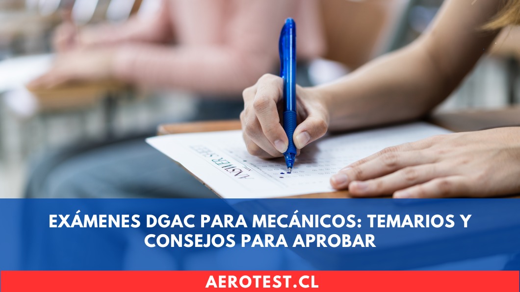 Exámenes DGAC para Mecánicos: Temarios y Consejos para Aprobar