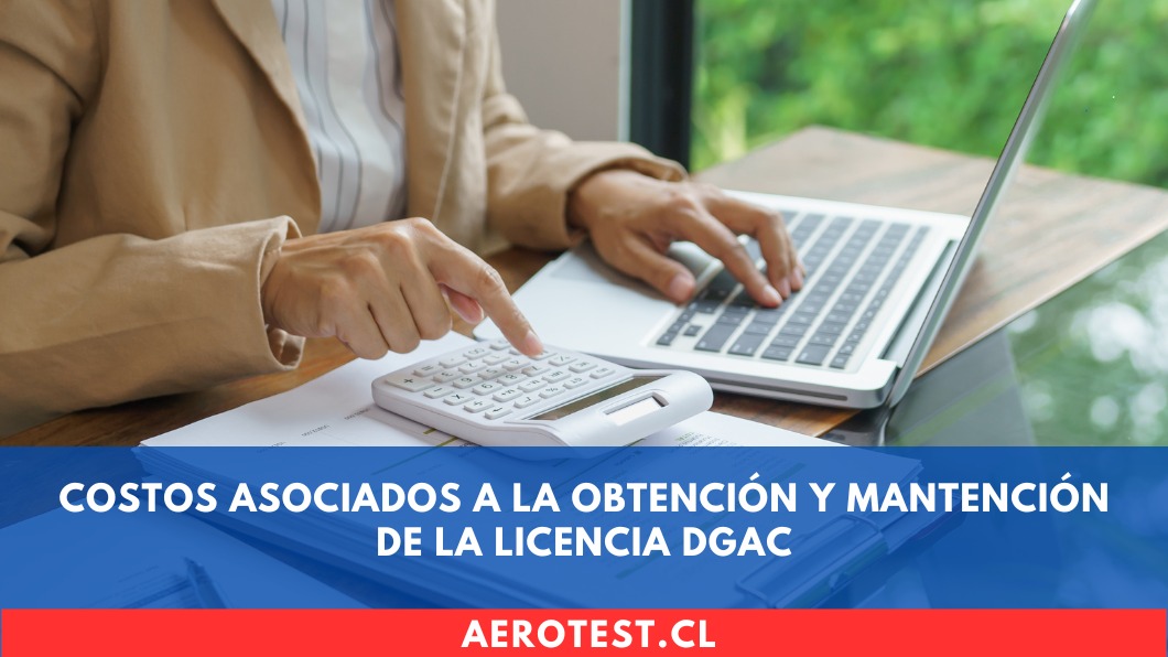 Costos Asociados a la Obtención y Mantención de la Licencia DGAC