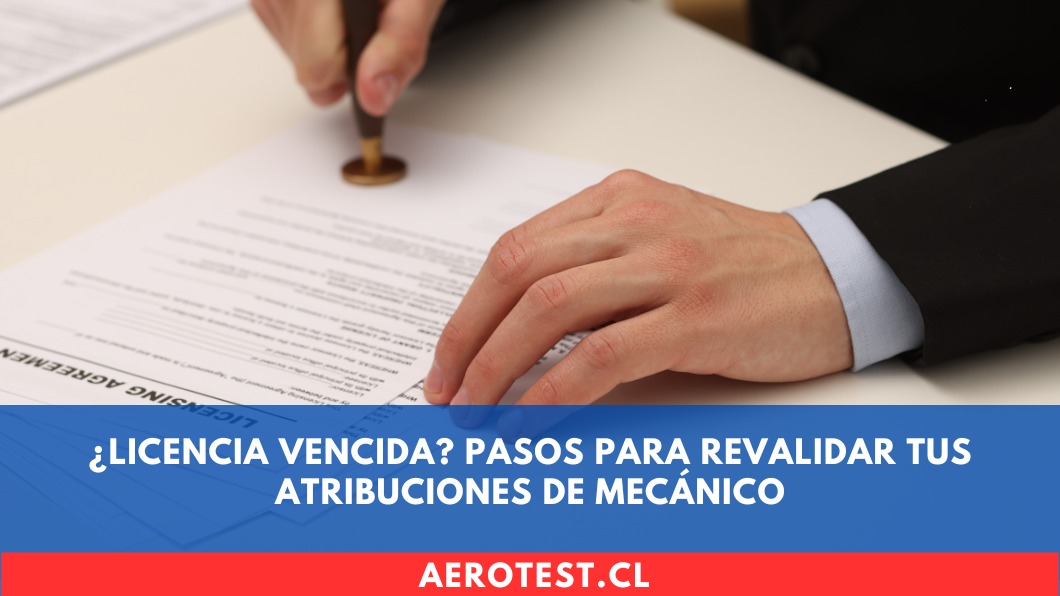 ¿Licencia Vencida? Pasos para Revalidar tus Atribuciones de Mecánico