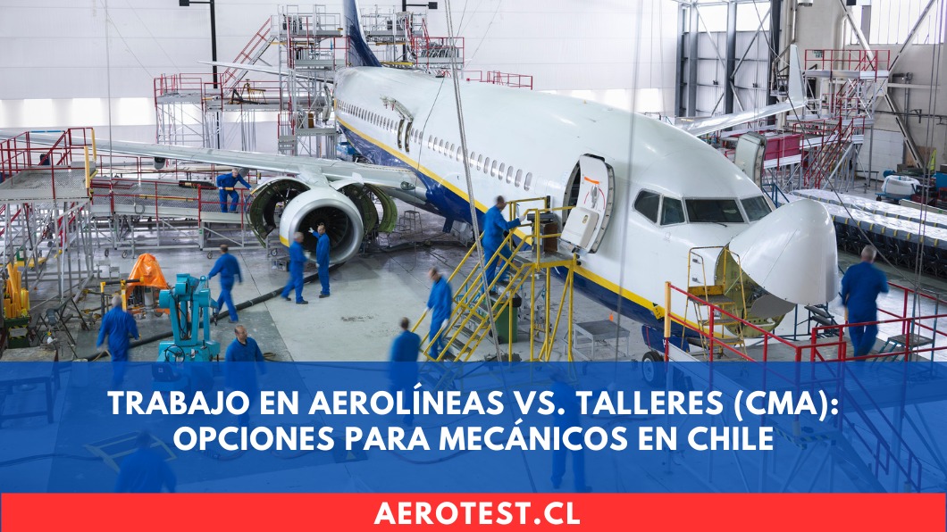 Trabajo en Aerolíneas vs. Talleres (CMA): Opciones para Mecánicos en Chile