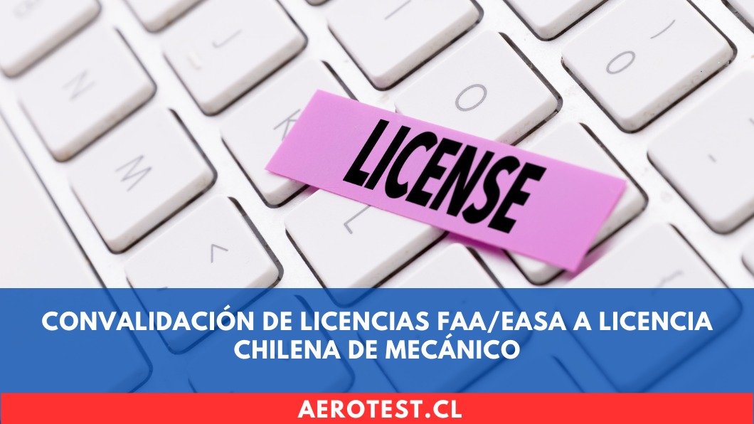 Convalidación de Licencias FAA/EASA a Licencia Chilena de Mecánico