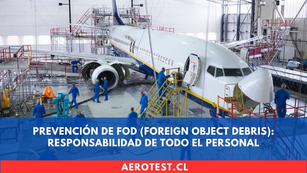 Prevención de FOD (Foreign Object Debris): Responsabilidad de Todo el Personal