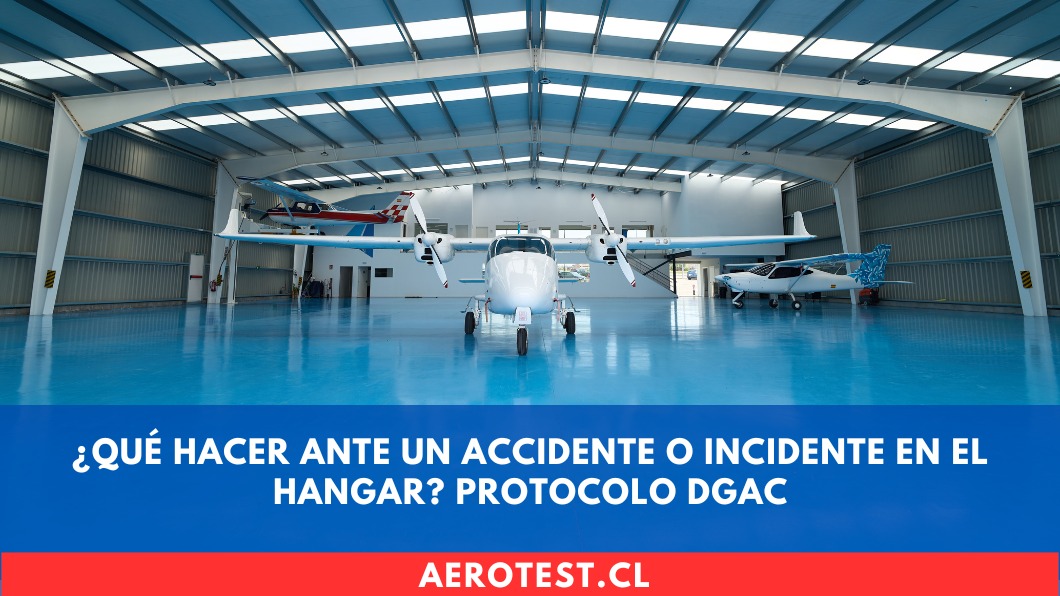 ¿Qué hacer ante un Accidente o Incidente en el Hangar? Protocolo DGAC