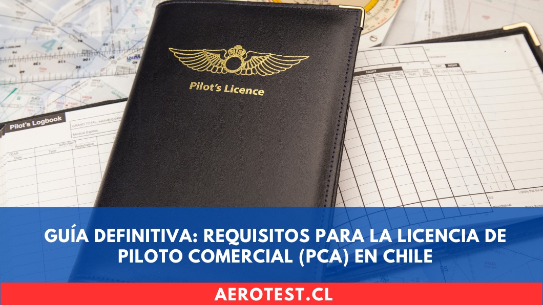 Guía Definitiva: Requisitos para la Licencia de Piloto Comercial (PCA) en Chile