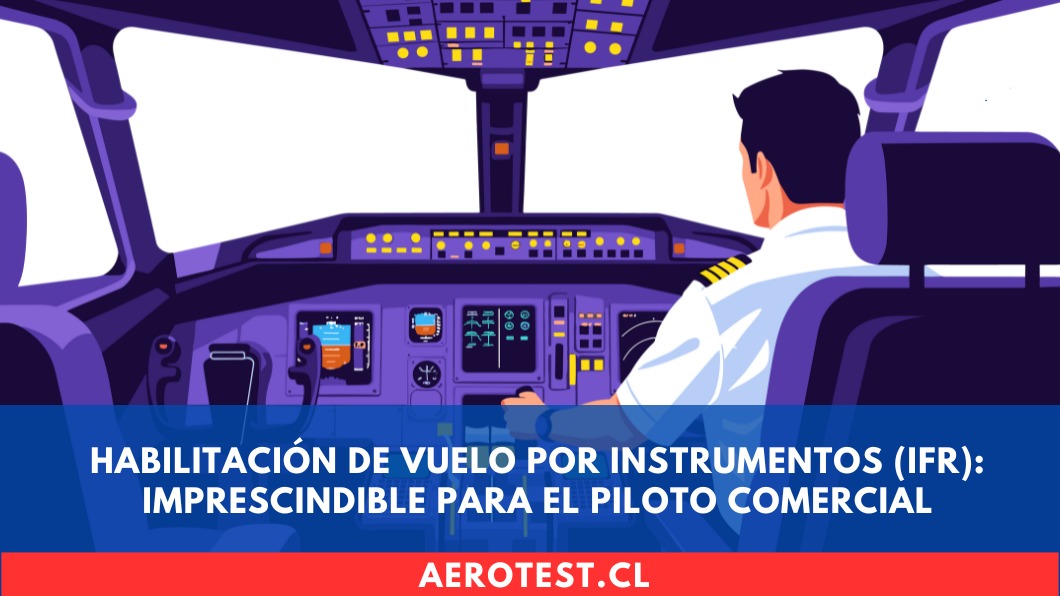 Habilitación de Vuelo por Instrumentos (IFR): Imprescindible para el Piloto Comercial