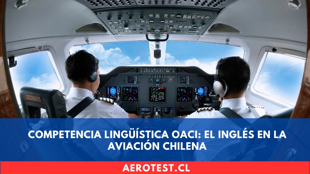 Competencia Lingüística OACI: El Inglés en la Aviación Chilena