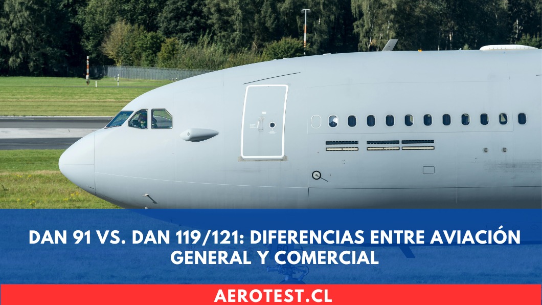 DAN 91 vs. DAN 119/121: Diferencias entre Aviación General y Comercial