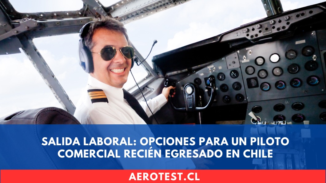 Salida Laboral: Opciones para un Piloto Comercial Recién Egresado en Chile
