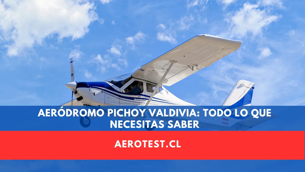 Aeródromo Pichoy Valdivia: Todo lo que Necesitas Saber