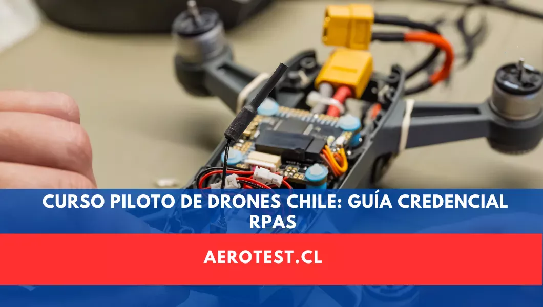 Curso Piloto de Drones Chile: Guía Credencial RPAS