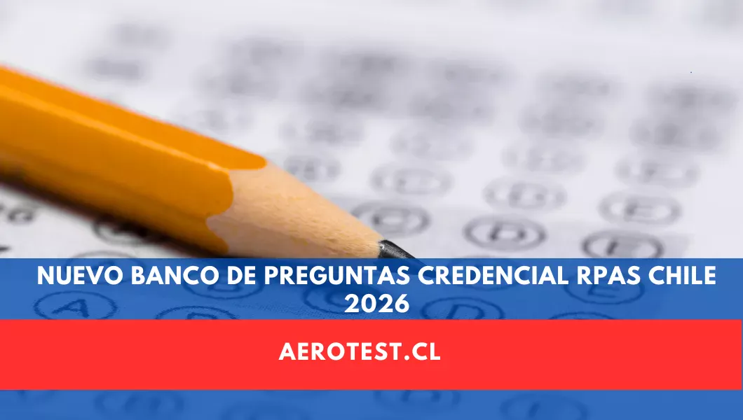 Nuevo Banco de Preguntas Credencial RPAS Chile 2026