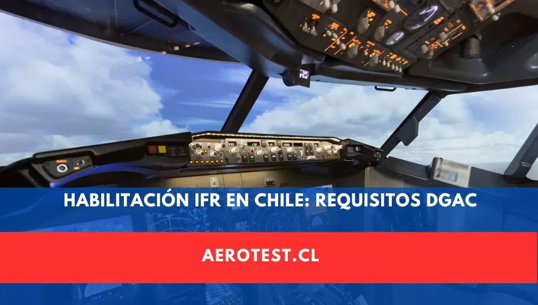 Habilitación IFR en Chile: Requisitos DGAC 2026