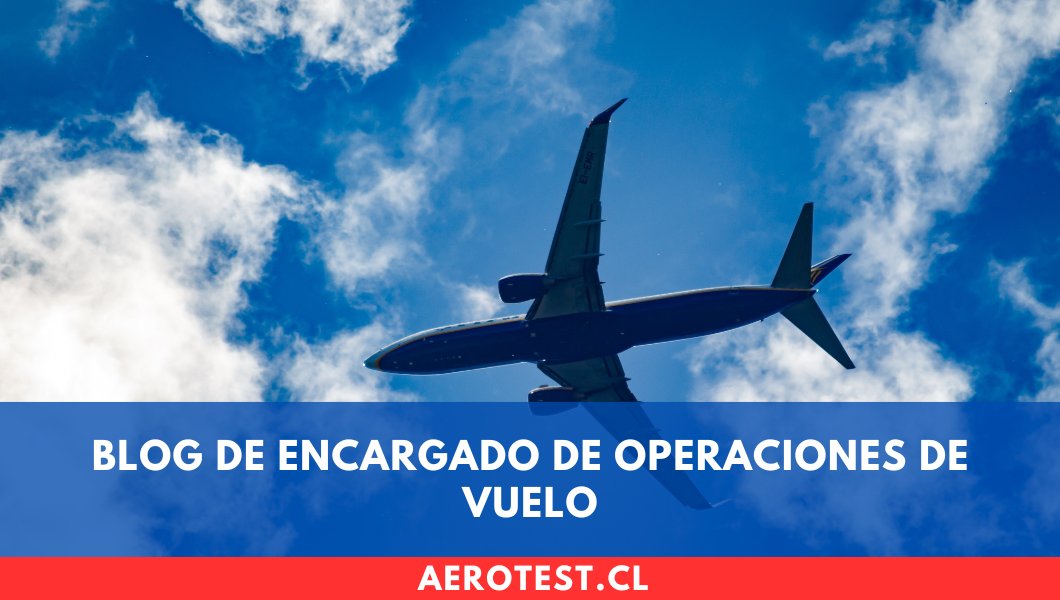 EOV Chile: Todo sobre el Encargado de Operaciones de Vuelo