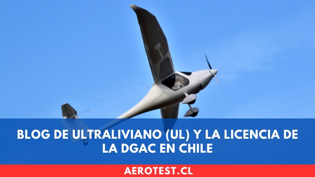 Ultraliviano (UL) y la licencia de la DGAC en Chile