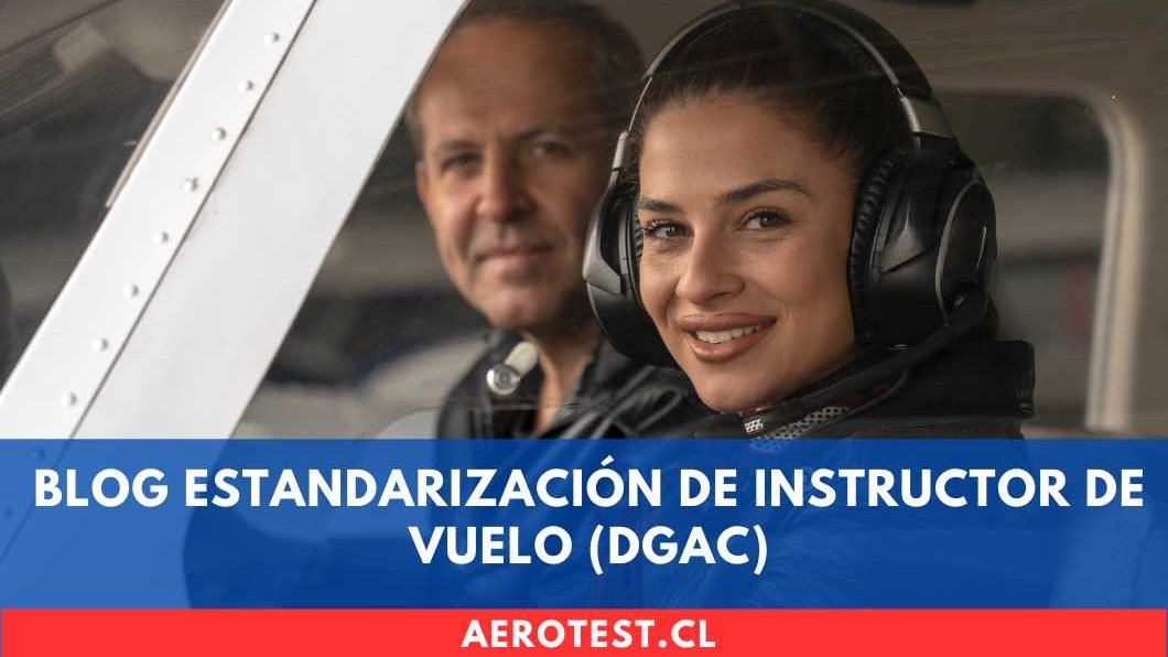 BLOG Estandarización de Instructor de Vuelo (DGAC)