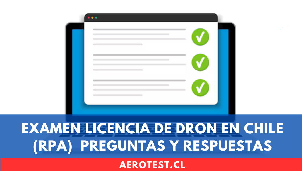 Examen Licencia de Dron en Chile (RPA) | Preguntas y Respuestas