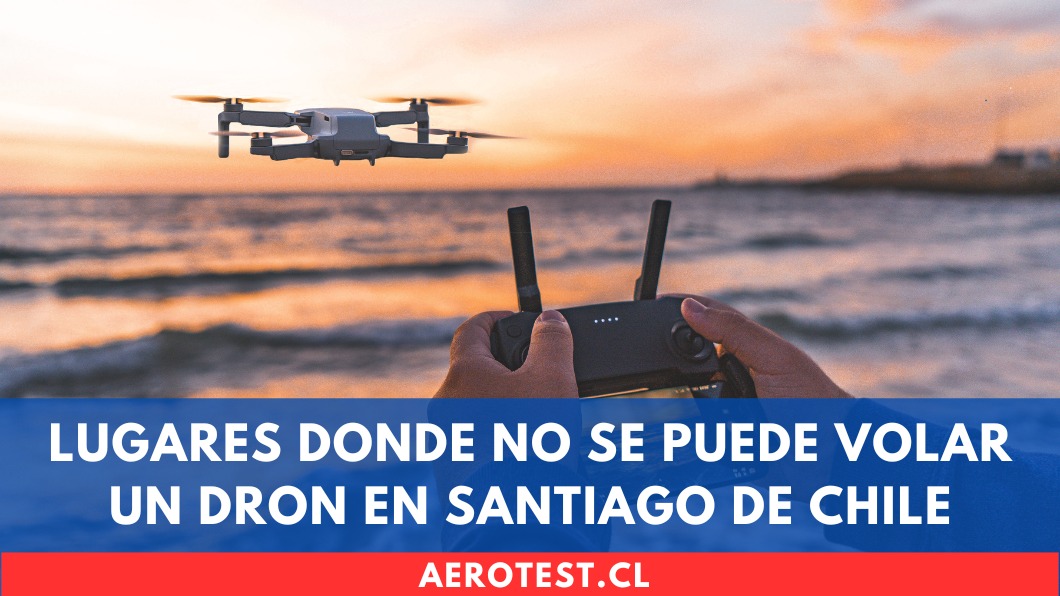 Lugares Donde No se Puede Volar un Dron en Santiago de Chile