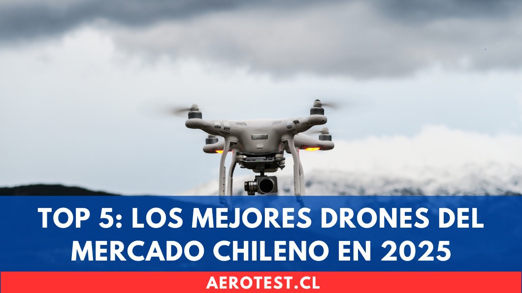 TOP 5: Los Mejores Drones del Mercado Chileno en 2025