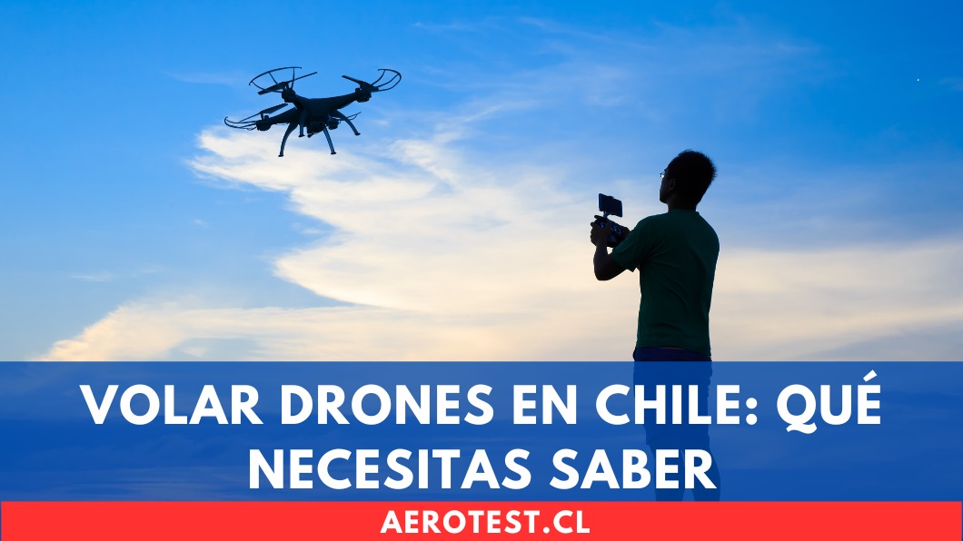 Volar Drones en Chile: Qué Necesitas Saber