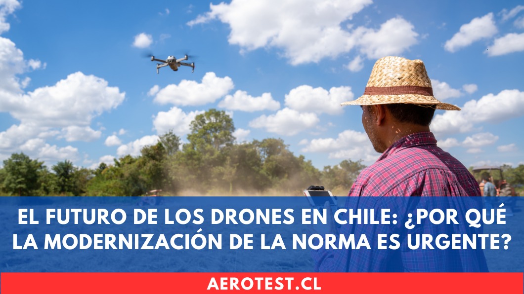 El Futuro de los Drones en Chile: ¿Por Qué la Modernización de la Norma es Urgente?