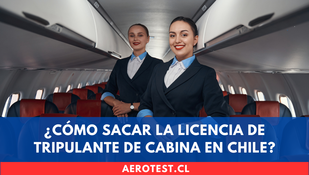¿Cómo sacar la Licencia de Tripulante de Cabina en Chile?