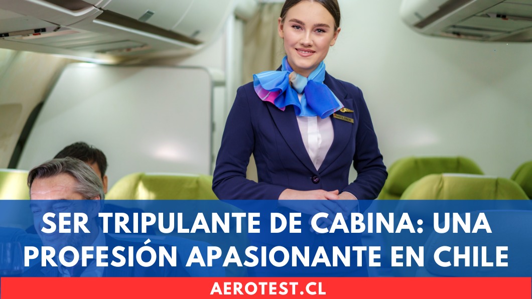 Ser Tripulante de Cabina: Una Profesión Apasionante en Chile