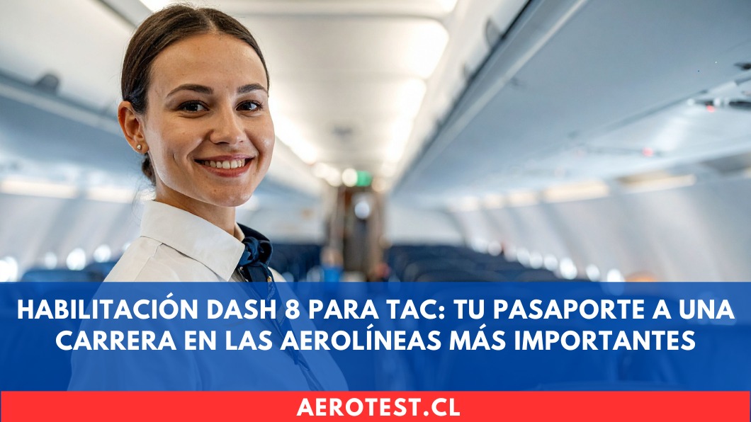 Habilitación DASH 8 para TAC: Tu pasaporte a una carrera en las aerolíneas más importantes en Chile