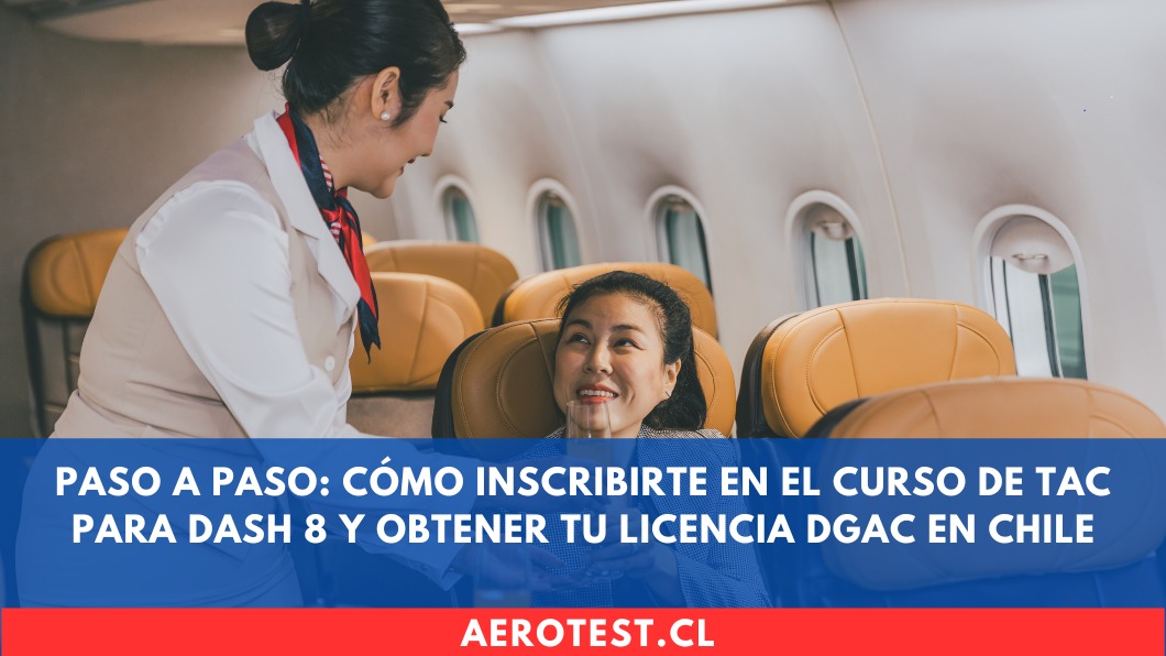 Paso a paso: Cómo inscribirte en el curso de TAC para DASH 8 y obtener tu licencia DGAC en Chile