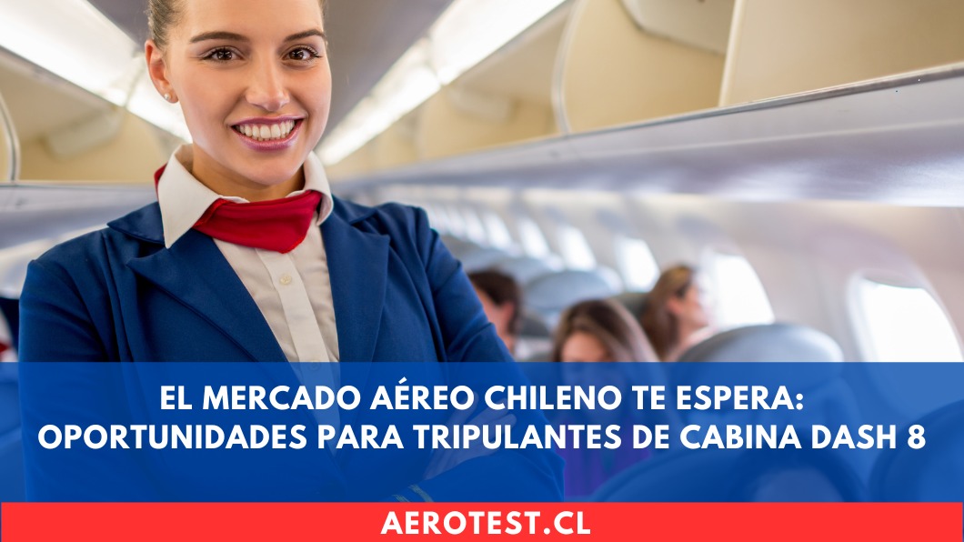 El mercado aéreo chileno te espera: Oportunidades para Tripulantes de Cabina DASH 8