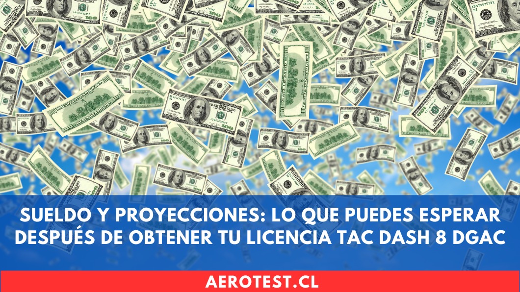 Sueldo y proyecciones: Lo que puedes esperar después de obtener tu licencia TAC DASH 8 DGAC en Chile