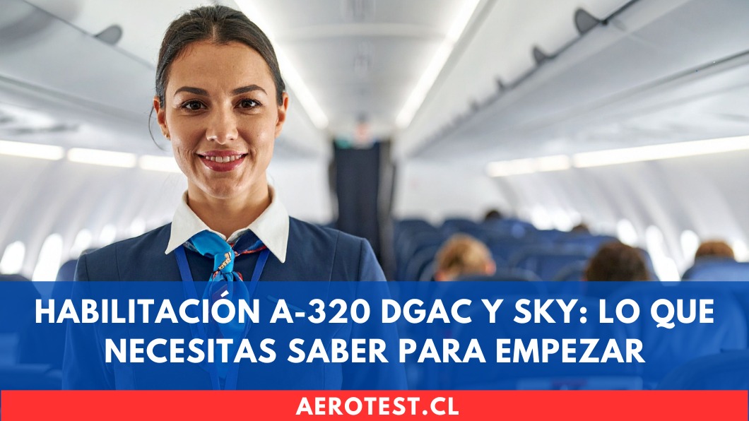 Habilitación A-320 DGAC y SKY: Lo que necesitas saber para empezar en Chile