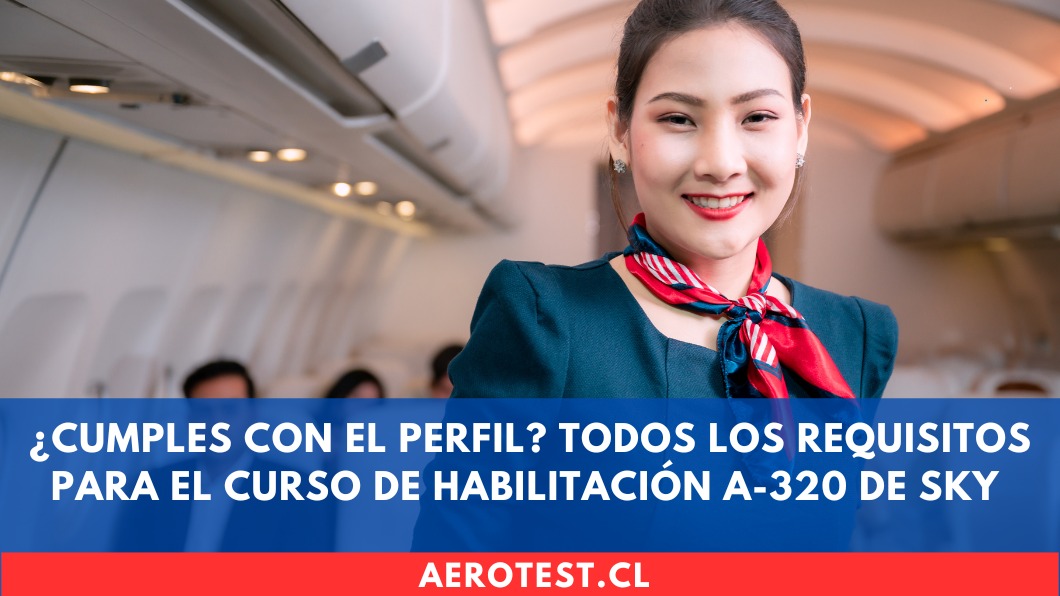 ¿Cumples con el perfil? Todos los requisitos para el curso de habilitación A-320 de SKY