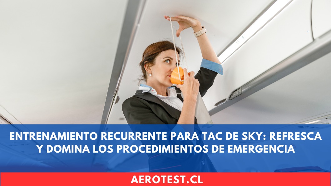 Entrenamiento Recurrente para TAC de SKY: Refresca y domina los procedimientos de emergencia