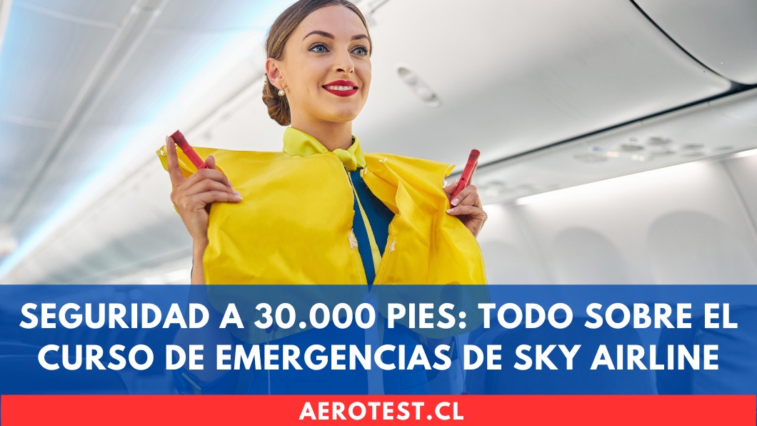 Seguridad a 30.000 pies: Todo sobre el curso de emergencias de SKY Airline